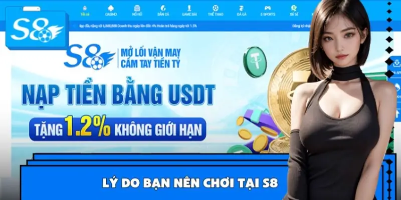 5 Lý Do Bạn Nên Chơi Tại S8 Thay Vì Các Nhà Cái Khác