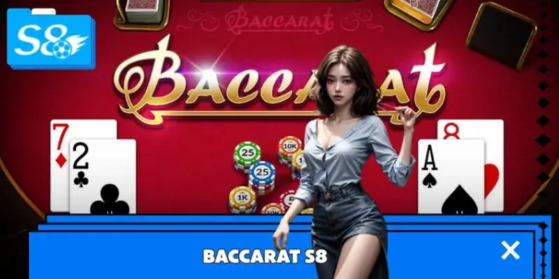 Baccarat S8 – Trải Nghiệm Sòng Bài Chuẩn Quốc Tế Ngay Tại Nhà
