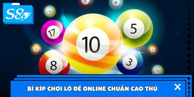 Bật mí kinh nghiệm chơi lô đề online hiệu quả Bật mí kinh nghiệm chơi lô đề online hiệu quả