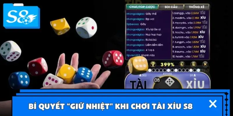 Bí quyết “giữ nhiệt” khi chơi Tài Xỉu S8 Bí quyết “giữ nhiệt” khi chơi Tài Xỉu S8