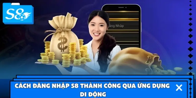 Cách đăng nhập S8 thành công qua ứng dụng di động Cách đăng nhập S8 thành công qua ứng dụng di động