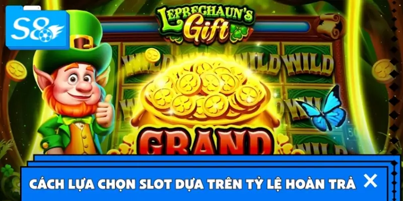 Cách lựa chọn slot dựa trên tỷ lệ hoàn trả như thế nào? 
