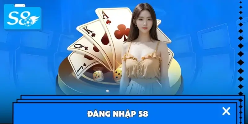 Đăng Nhập S8 Để Tham Gia Trải Nghiệm Cá Cược Đỉnh Cao