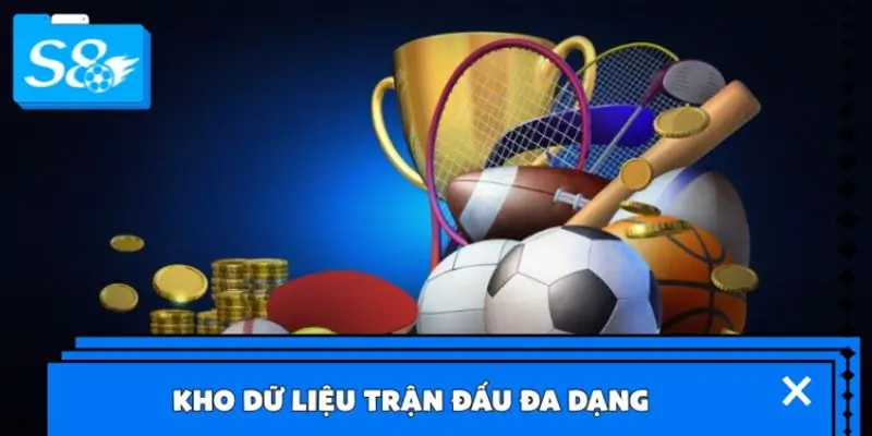 Kho dữ liệu trận đấu đa dạng