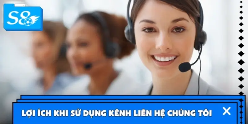 Lợi ích khi sử dụng kênh liên hệ chúng tôi 