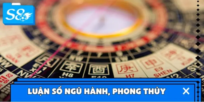 Luận số dựa trên ngũ hành, phong thủy