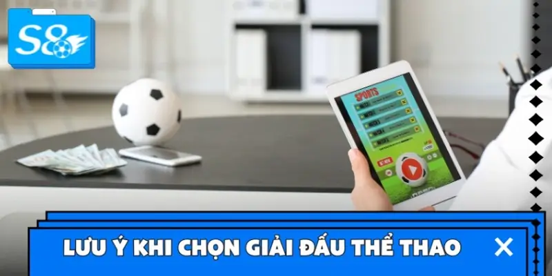 Lưu ý khi chọn giải đấu thể thao để tham gia cá cược