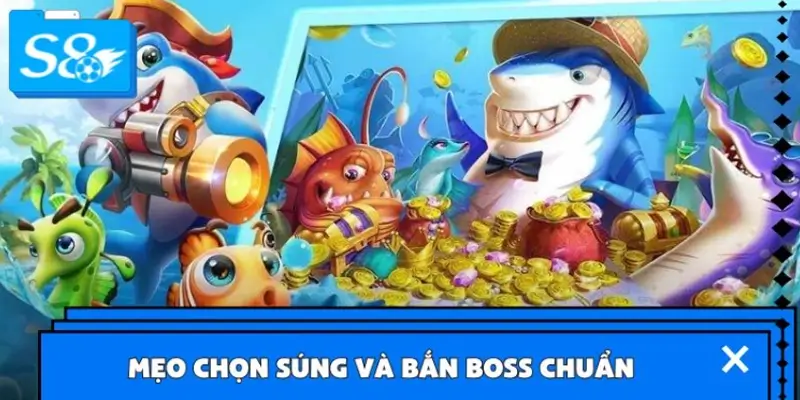 Mẹo chọn súng và bắn boss chuẩn không cần chỉnh