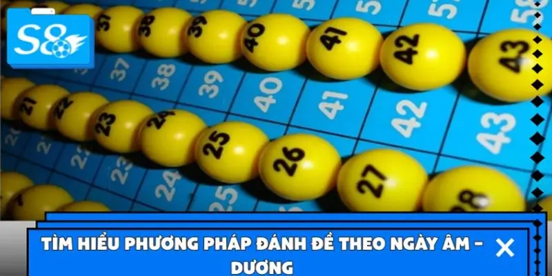 Mẹo đánh đề theo ngày âm – dương là gì?