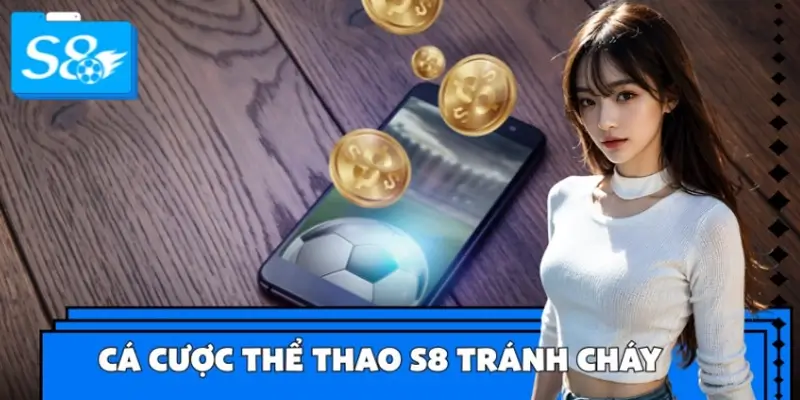 Mẹo Quản Lý Vốn Khi Cá Cược Thể Thao S8 Tránh Cháy Tài Khoản