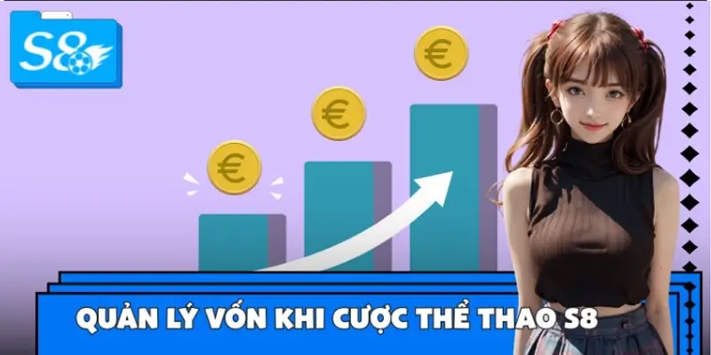 Mẹo Quản Lý Vốn Khi Cược Thể Thao S8 - Giữ Lợi Nhuận Dài Hạn