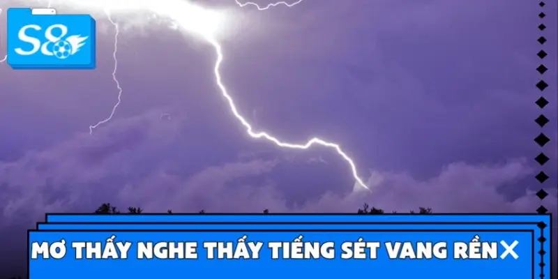 Mơ thấy nghe thấy tiếng sét vang rền