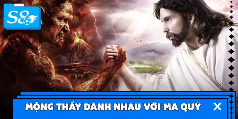 Mộng thấy đánh nhau với ma quỷ