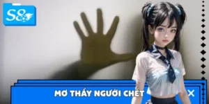 Ngủ Mơ Thấy Người Chết - Đánh Số Gì Để May Mắn Đeo Bám?