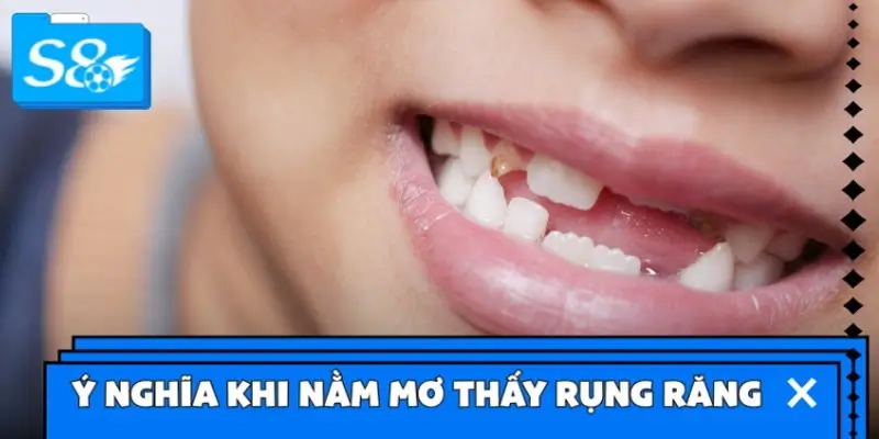 Phân tích ý nghĩa khi ngủ mơ thấy rụng răng