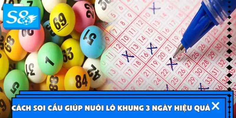 Phương pháp soi cầu chuẩn xác trong bí quyết nuôi lô khung 3 ngày