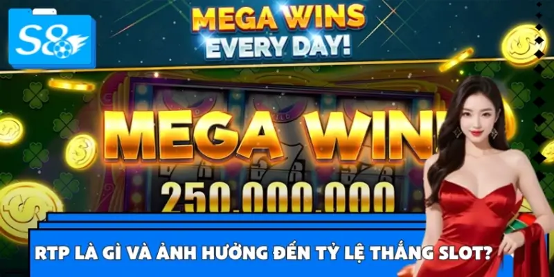 RTP Là Gì Và Ảnh Hưởng Thế Nào Đến Tỷ Lệ Thắng Slot?