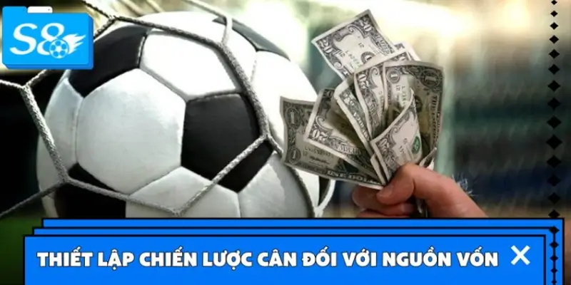 Thiết lập chiến lược cân đối với nguồn vốn