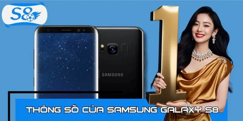 Thông số ấn tượng của Samsung Galaxy S8